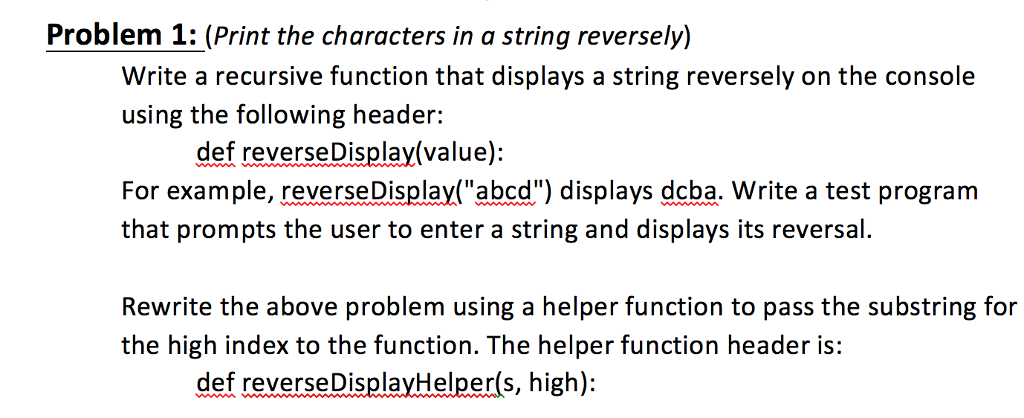 Python 3.6 Write a recursive function that displays a string reversely on