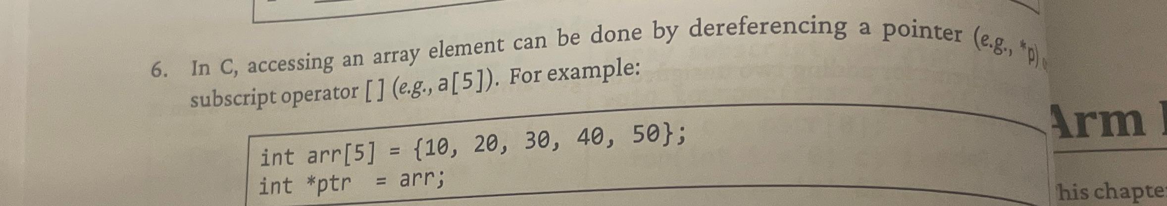  In C, accessing an array element can be done by dereferencing