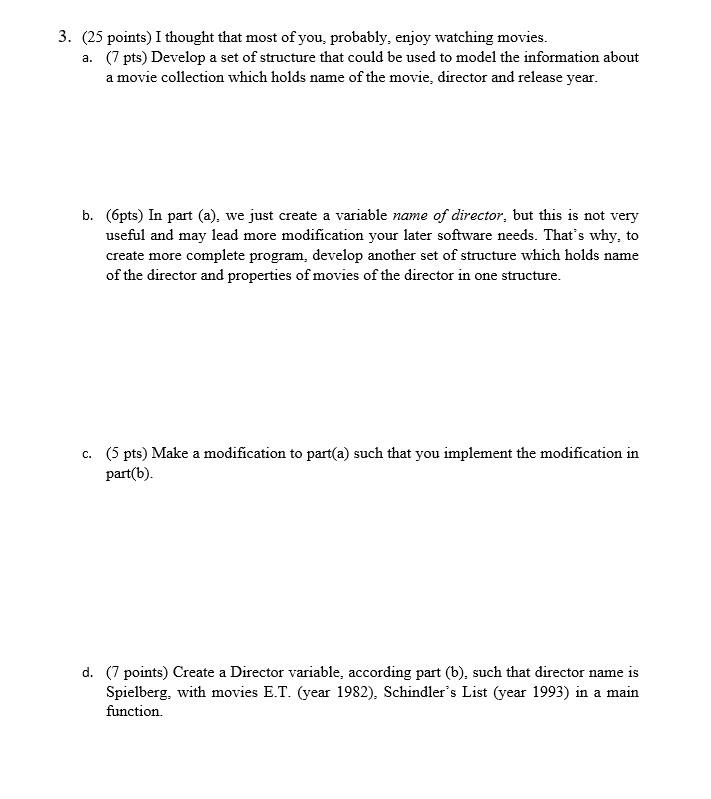  WRITE IN C LANGUAGE 3. (25 points) I thought that most