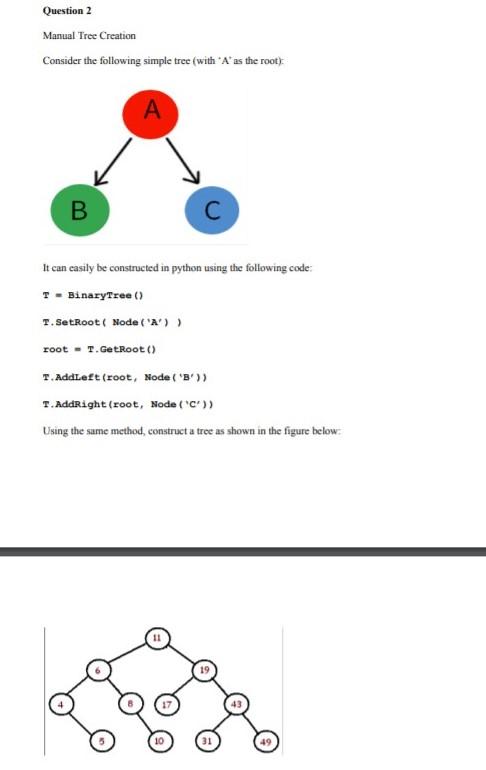 Answer required in Python Question 2 Manual Tree Creation Consider the