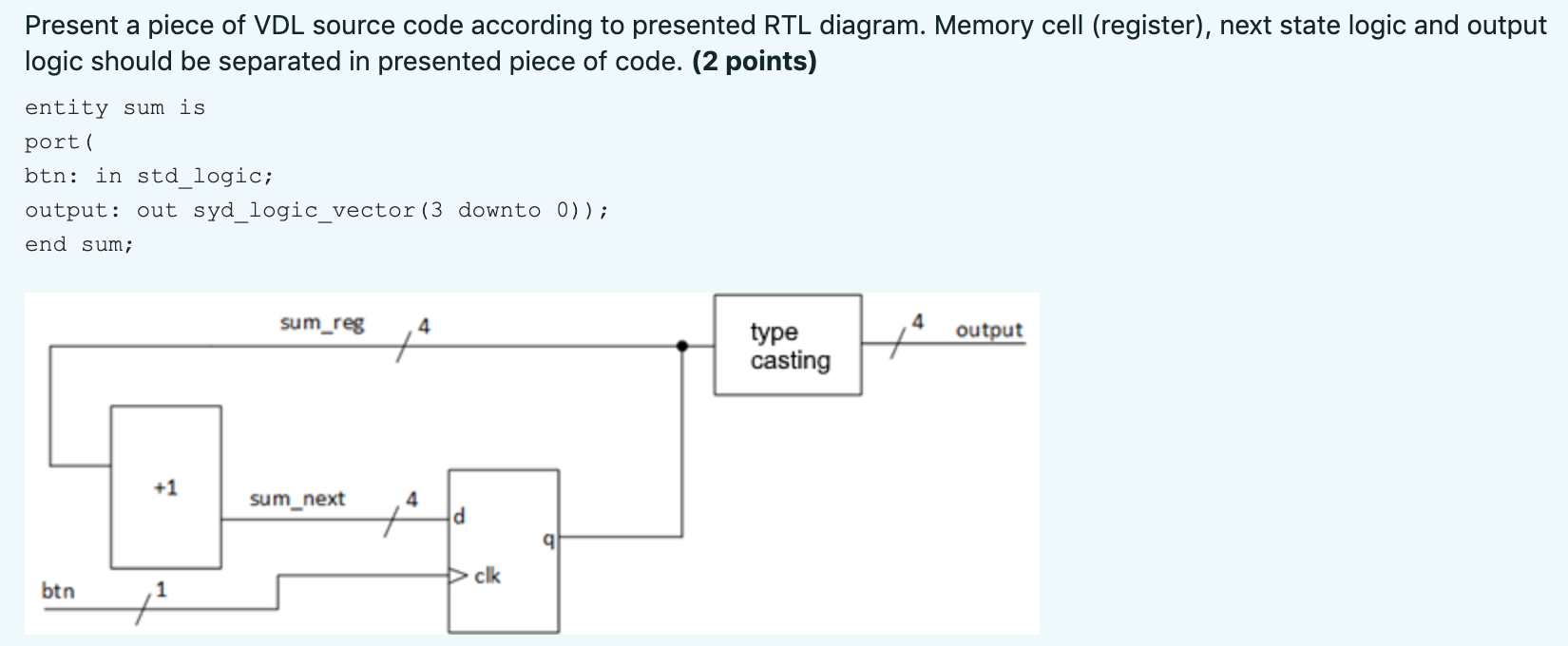 USE BEHAVIORAL MODELLING. Construct VDL code for the given RTL diagram. Present