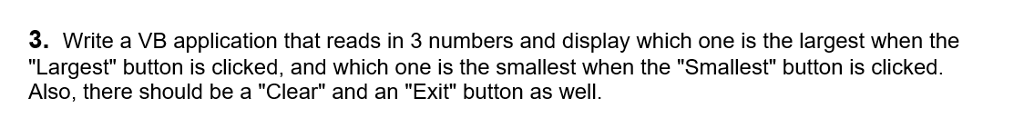  3. Write a VB application that reads in 3 numbers and