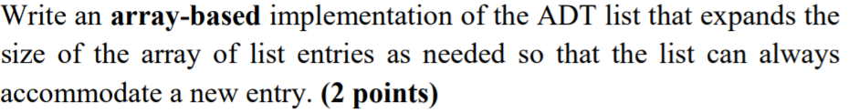 Using c++ Write an array-based implementation of the ADT list that expands