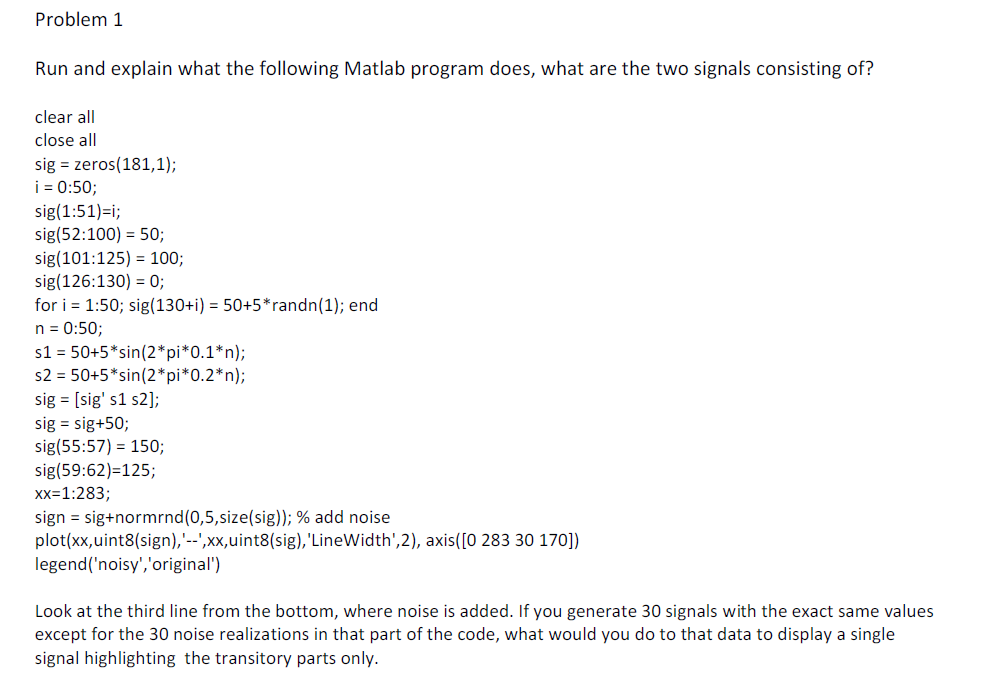  Problem 1 Run and explain what the following Matlab program does,