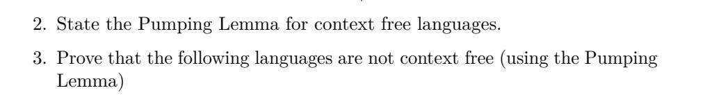 ques 2 State the Pumping Lemma for context free languages 2.