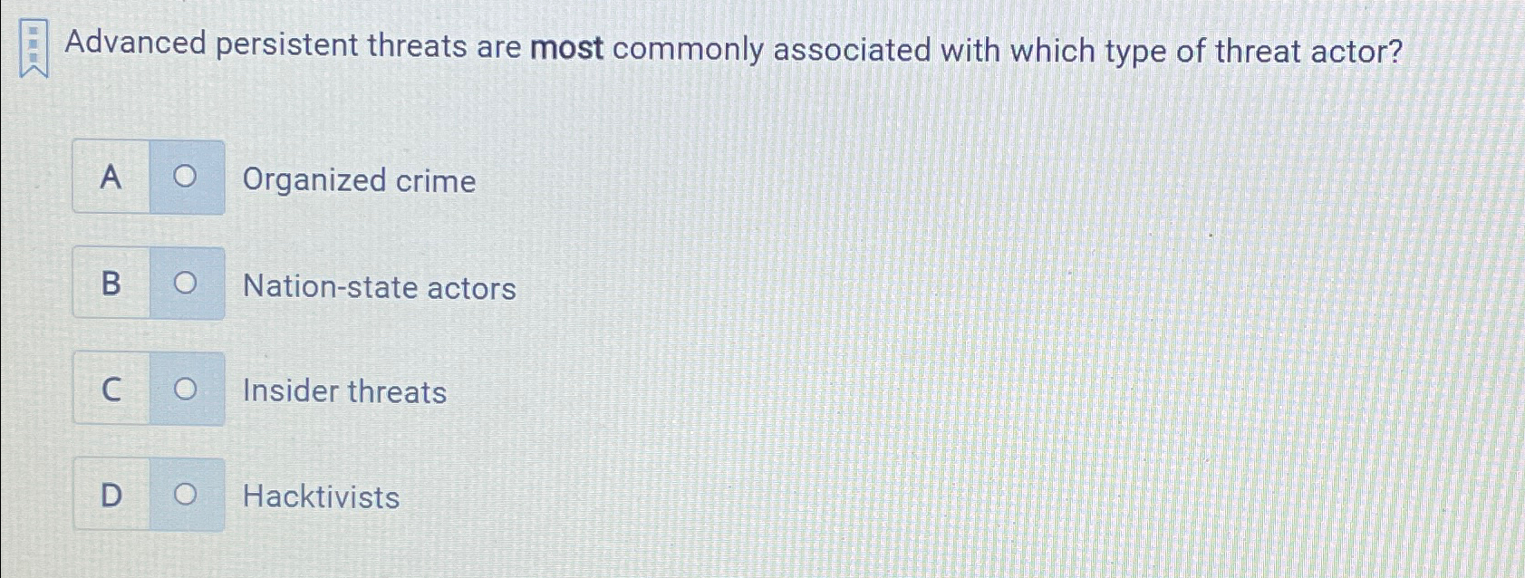  Advanced persistent threats are most commonly associated with which type of