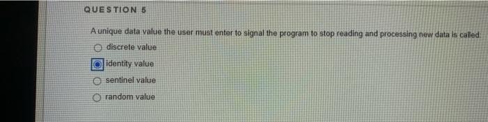  QUESTION 5 A unique data value the user must enter to