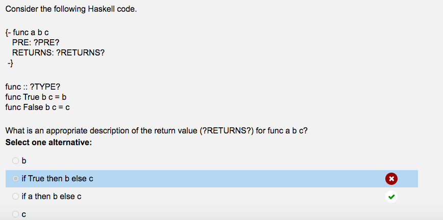 Consider the following Haskell code. {- func a b c PRE: