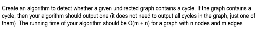 Create an algorithm to detect whether a given undirected graph contains