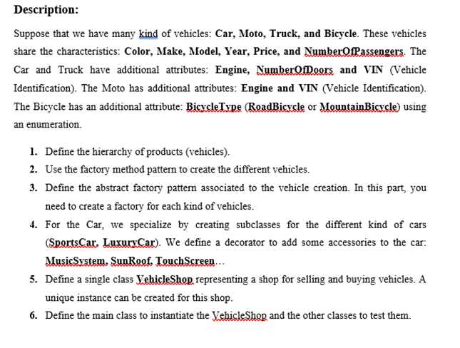 Using java and use software design pattern, Description: Suppose that we have