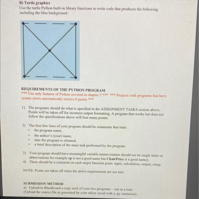  B) Turtle graphics Use the turtle Python built-in library functions to