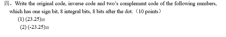  24. Write the original code, inverse code and two's complement code