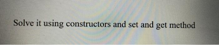 integer and initially assign their values to 125, 24 and then print