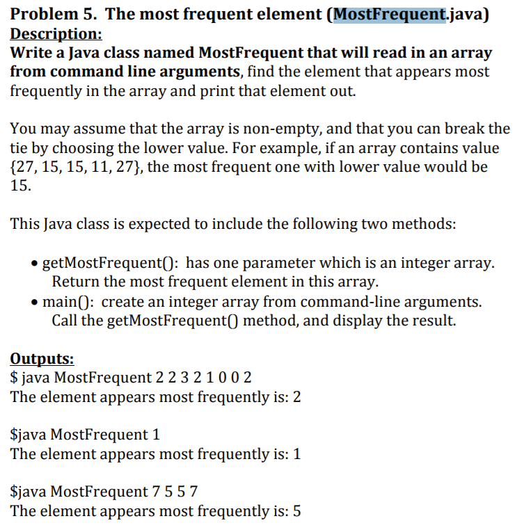  Problem 5. The most frequent element (MostFrequent.java) Description: Write a Java