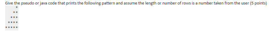 ava Give the pseudo or java code that prints the following pattern