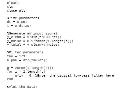 template code Part1 low pass template.m implement a digital low-pass filter. Plot