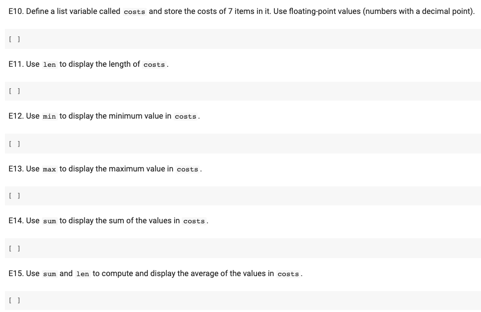 PYTHON E10. Define a list variable called costs and store the costs