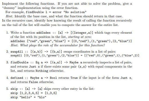  Using Haskell Implement the following functions. If you are not able