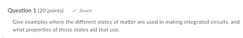  Question 1 (20 points) Saved Give examples where the different states