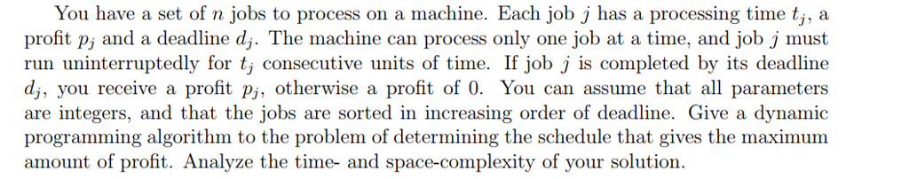 This is dynamic programming question: You have a set of n jobs