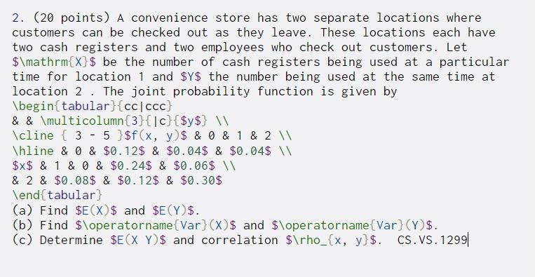 2. (20 points) A convenience store has two separate locations where