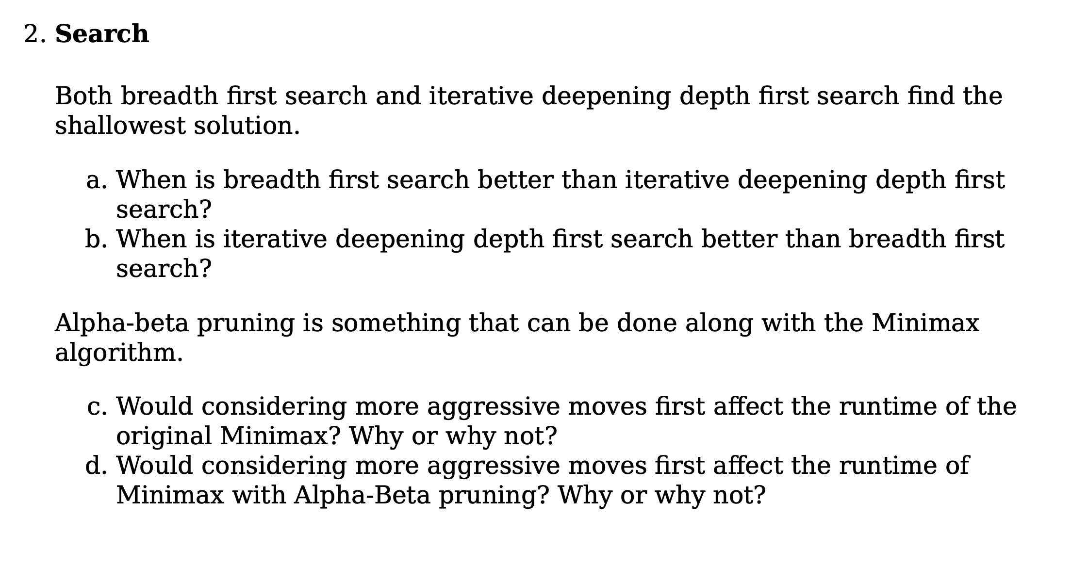  Search Both breadth first search and iterative deepening depth first search