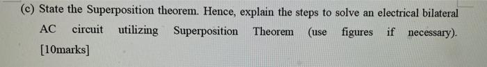  (c) State the Superposition theorem. Hence, explain the steps to solve