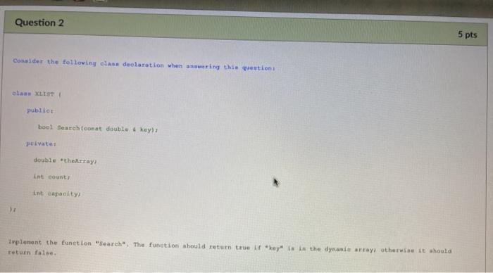  Question 2 5 pts Consider the following class declaration when answering