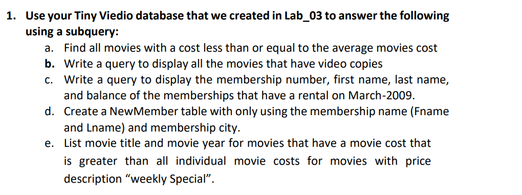  Insert the following TinyVideo database to answer all the SQL questions: