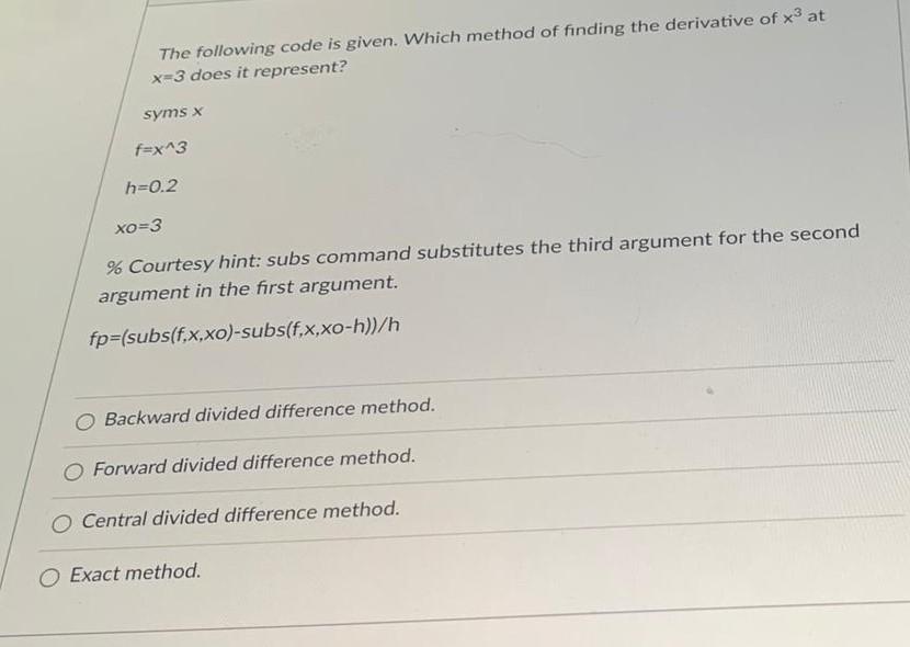  The following code is given. Which method of finding the derivative