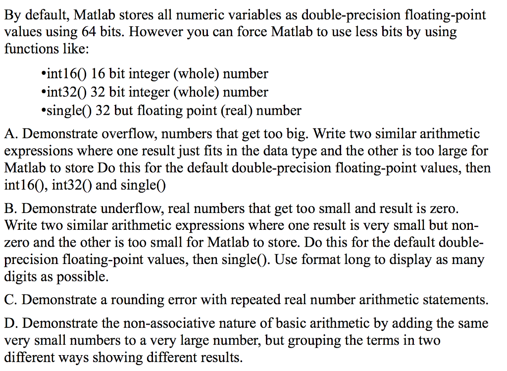  By default, Matlab stores all numeric variables as double-precision floating-point values