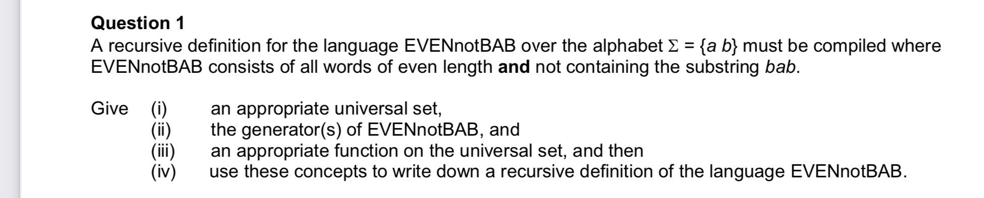  Question 1 A recursive definition for the language EVENnotBAB over the