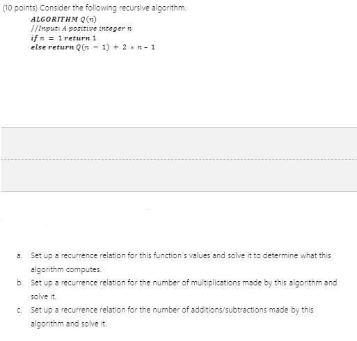 (10 points) Consider the following recursive algorithm ALGORITHM (1) //Input: A