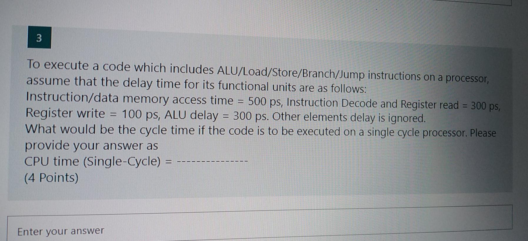  3 To execute a code which includes ALU/Load/Store/Branch/Jump instructions on a