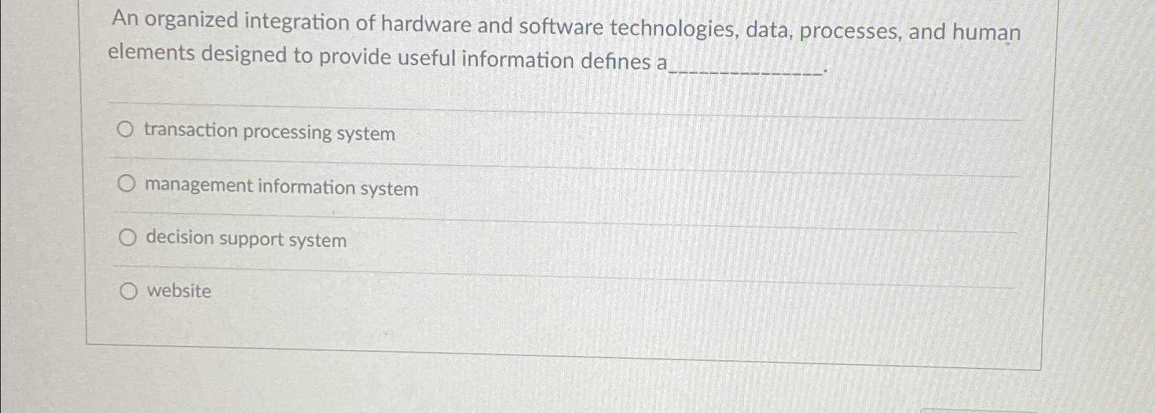  An organized integration of hardware and software technologies, data, processes, and