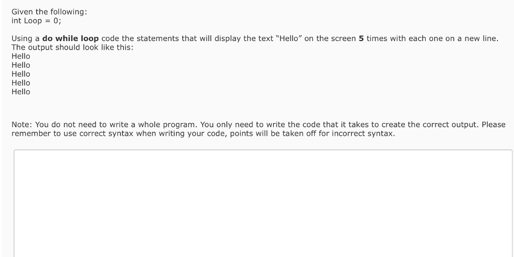  Given the following: int Loop = 0; Using a do while