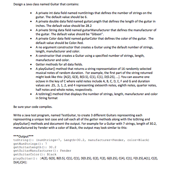  Design a Java class named Guitar that contains: A private int