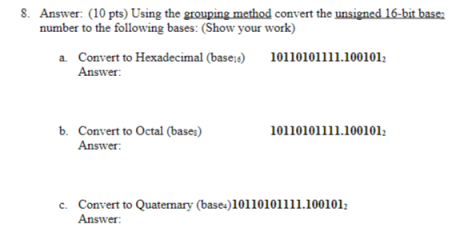 Using the grouping method convert the unsigned 16 bit base number to