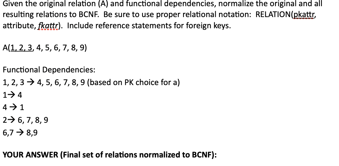  Given the original relation (A) and functional dependencies, normalize the original