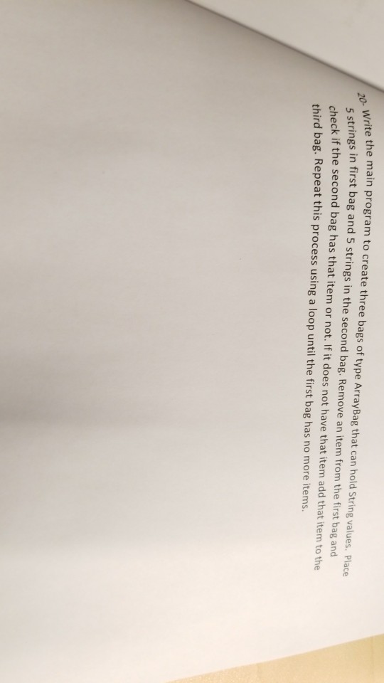 write the main program to create three bags of type ArrayBag