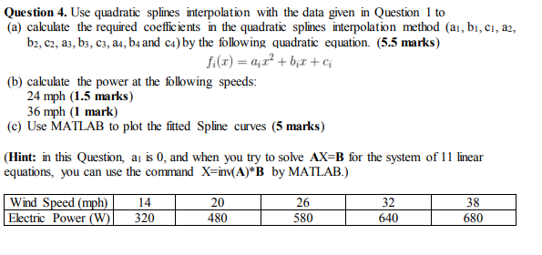 ONLY PART C) NEEDED Question 4. Use quadratic splines interpolation with the
