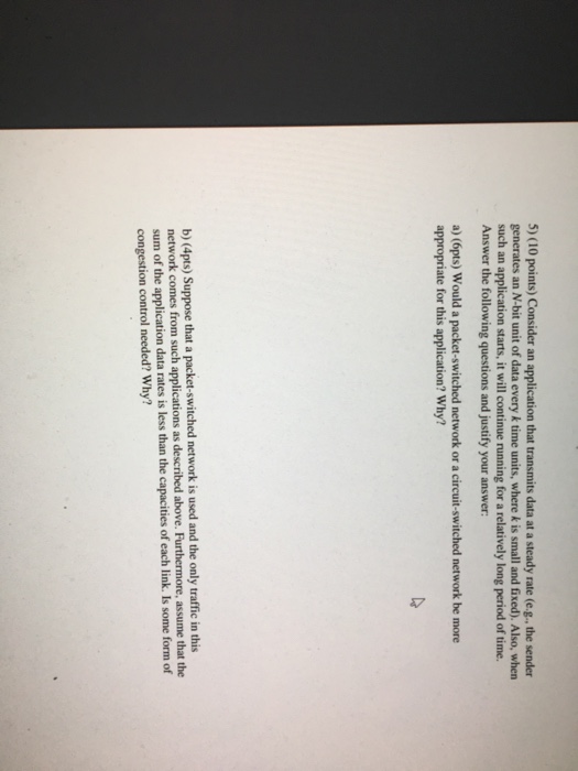  Consider an application that transmits data at a steady rate (e.g.,