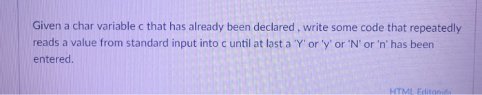  Given a char variable c that has already been declared, write