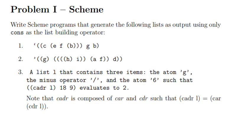  Problem I - Scheme cons as the list building operator: I.