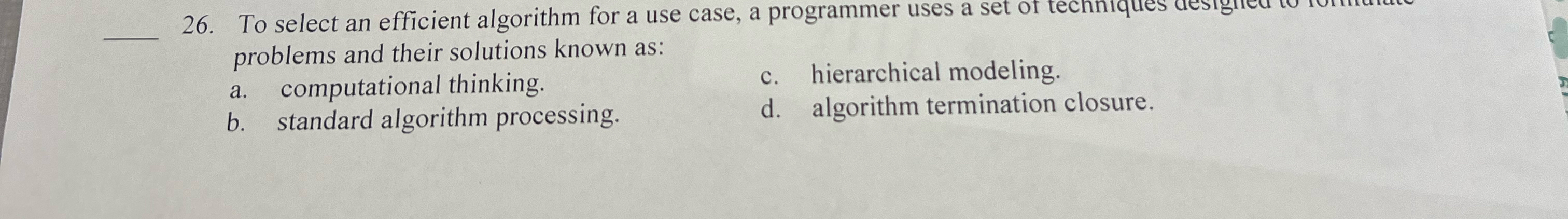  To select an efficient algorithm for a use case, a programmer