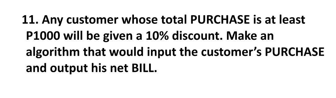 Please make a flowchart and a pseudocode. Thank you. 11. Any