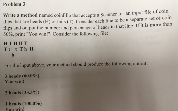  Write a method named coinFlip that accepts a Scanner for an