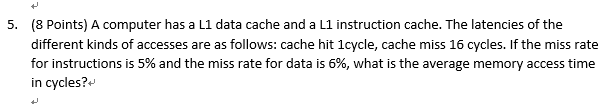 (8 Points) A computer has a L1 data cache and a