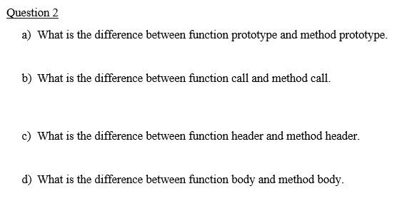  plesae answer based on C++ What is the difference between function
