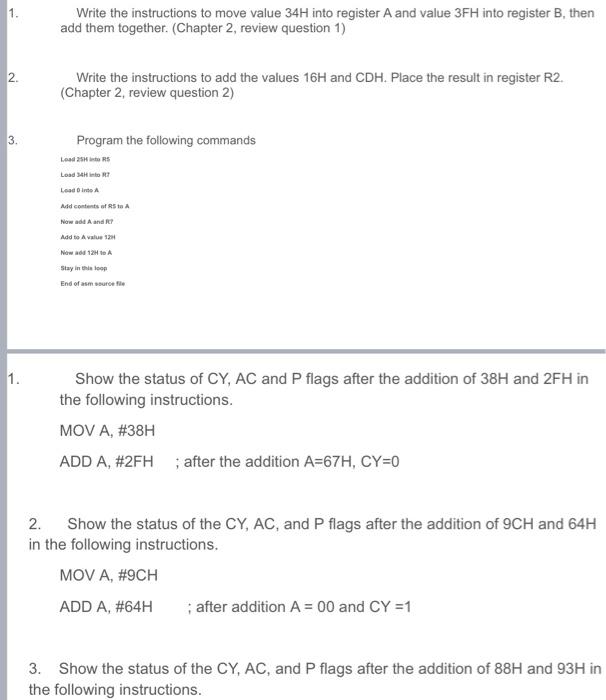  1. Write the instructions to move value 34H into register A